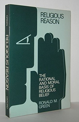 Book Religious Reason: The Rational And Moral Basis Of Religious Belief free