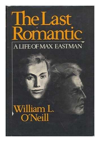 Book The Last Romantic: A Life of Max Eastman free