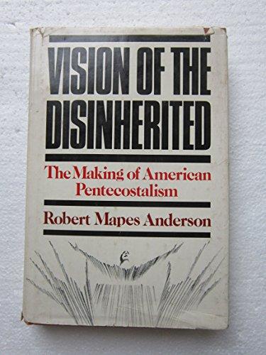 Book Vision of the Disinherited: The Making of American Pentecostalism free