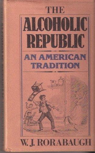 Book The Alcoholic Republic: An American Tradition free
