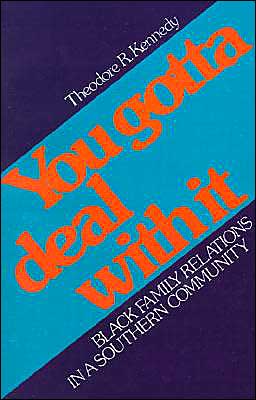 Book You Gotta Deal with It: Black Family Relations in a Southern Community free