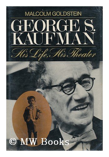 Book George S. Kaufman: His Life, His Theater free