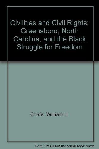 Book Civilities and Civil Rights: Greensboro, North Carolina, and the Black Struggle for Freedom free