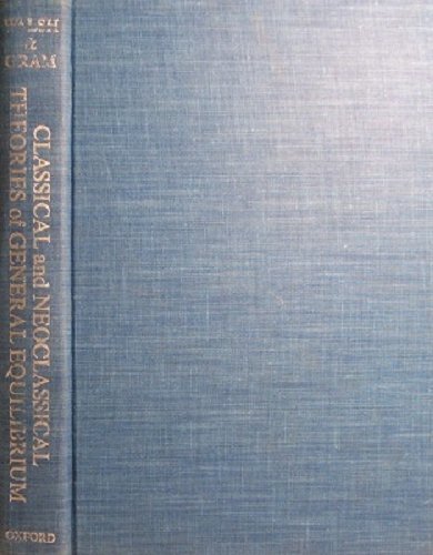 Book Classical and Neoclassical Theories of General Equilibrium: Historical Origins and Mathematical Structure free