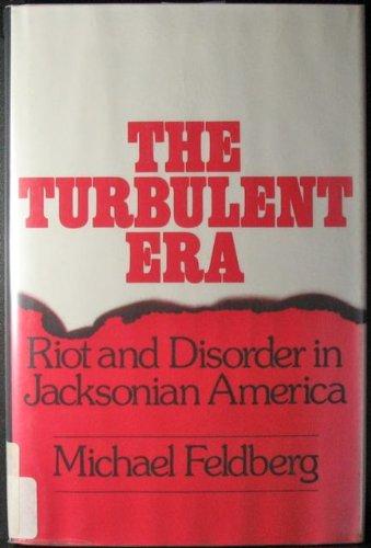 Book The turbulent era: Riot & disorder in Jacksonian America free