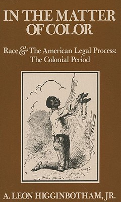 Book In the Matter of Color: Race and the American Legal Process: The Colonial Period free