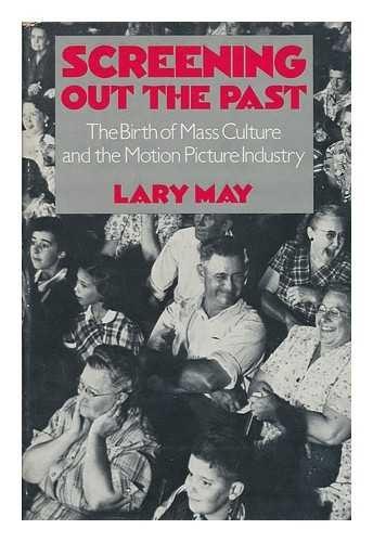 Book Screening Out the Past: The Birth of Mass Culture and the Motion Picture Industry free