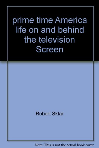 Book Prime-time America: Life on and behind the television screen free