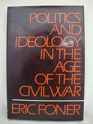 Book Politics and Ideology in the Age of the Civil War free