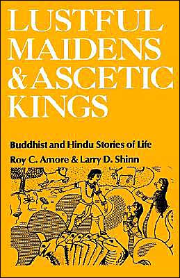 Book Lustful Maidens and Ascetic Kings: Buddhist and Hindu Stories of Life free