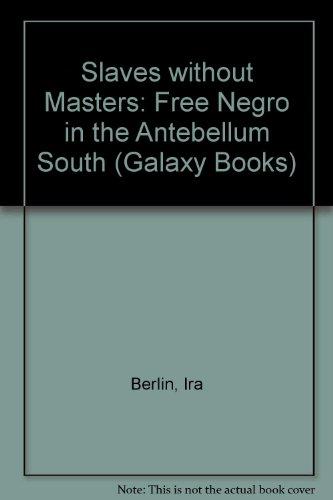 Book Slaves Without Masters: The Free Negro in the Antebellum South free