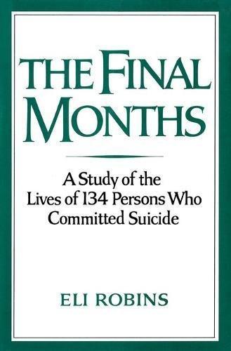 Book The Final Months: A Study of the Lives of 134 Persons Who Committed Suicide free