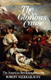 Book The Glorious Cause: The American Revolution, 1763-1789 (Oxford History of the United States, Vol. 3) free