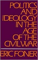 Book Politics and Ideology in the Age of the Civil War free