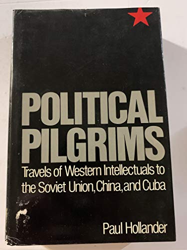 Book Political Pilgrims: Travels of Western Intellectuals to the Soviet Union, China and Cuba, 1928-1978 free