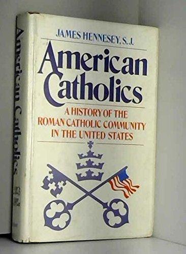 Book American Catholics: A History of the Roman Catholic Community in the United States free