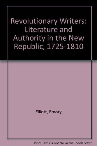 Book Revolutionary Writers: Literature and Authority in the New Republic, 1725-1810 free