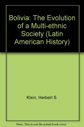Book Bolivia: The Evolution of a Multi-Ethnic Society (Latin American Histories) free