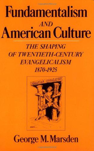 Book Fundamentalism and the American Culture: The Shaping of Twentieth-Century Evangelicalism, 1870-1925 free Book Fundamentalism and the American Culture: The Shaping of Twentieth-Century Evangelicalism, 1870-1925 free
