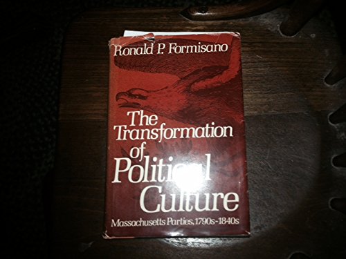 Book The Transformation of Political Culture: Massachusetts Parties, 1790s-1840s free