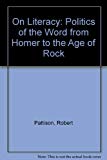 Book On Literacy: The Politics of the Word from Homer to the Age of Rock free