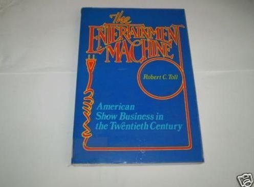 Book The Entertainment Machine: American Show Business in the Twentieth Century (Galaxy Book Series, No 717) free