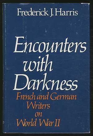 Book Encounters With Darkness: French And German Writers On World War Ii free