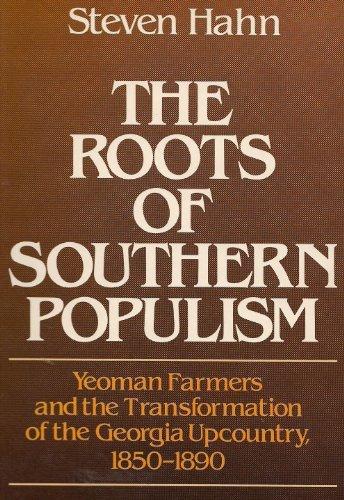 Book The Roots of Southern Populism: Yeoman Farmers and the Transformation of the Georgia Upcountry, 1850-1890 free