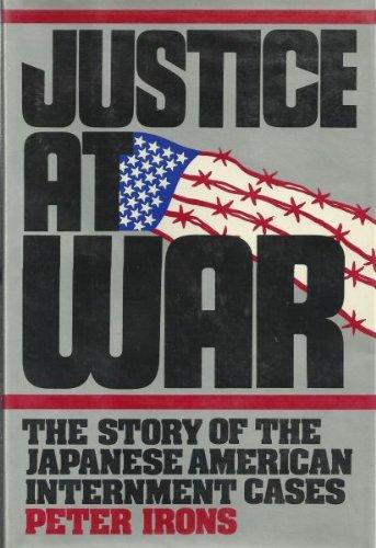 Book Justice at War: The Story of the Japanese American Internment Cases free