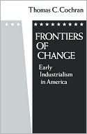 Book Frontiers of Change: Early Industrialization in America (Galaxy Books) free