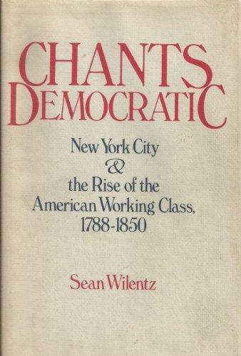 Book Chants Democratic: New York City and the Rise of the American Working Class, 1788-1850 free