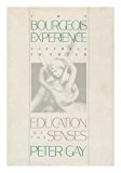 Book The Bourgeois Experience: Victoria to Freud Volume 1: Education of the Senses (Vol 1) free