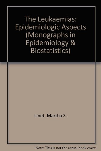 Book The Leukemias: Epidemiologic Aspects (Monographs in Epidemiology and Biostatistics, 6) free