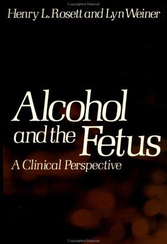 Book Alcohol and the Fetus: A Clinical Perspective free