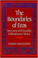 Book The Boundaries of Eros: Sex Crime and Sexuality in Renaissance Venice (Studies in the History of Sexuality) free