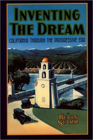 Book Inventing the Dream: California through the Progressive Era (Americans & the California Dream) free Book Inventing the Dream: California through the Progressive Era (Americans & the California Dream) free