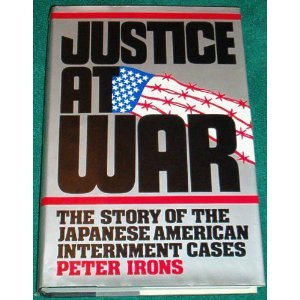 Book Justice at War : The Inside Story of the Japanese American Internment free