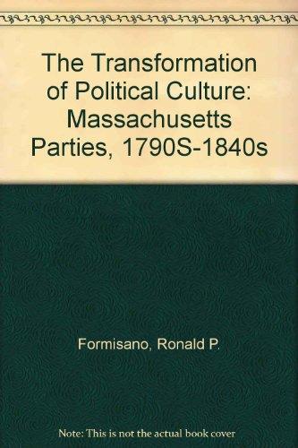 Book The Transformation of Political Culture: Massachusetts Parties, 1790s-1840s free