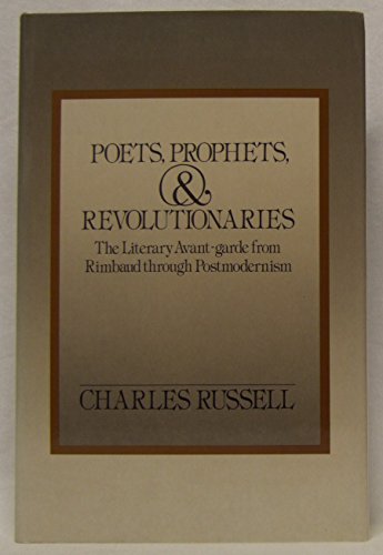 Book Poets, Prophets, and Revolutionaries: The Literary Avant-Garde from Rimbaud through Postmodernism free