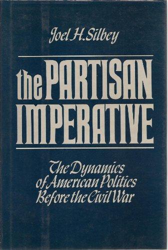 Book The Partisan Imperative: The Dynamics of American Politics Before the Civil War free