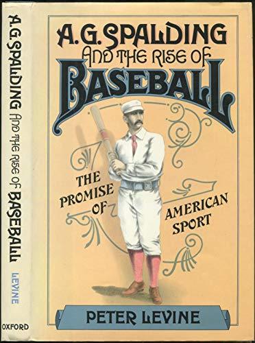 Book A. G. Spalding and the Rise of Baseball: The Promise of American Sport free