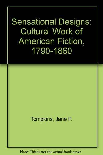 Book Sensational Designs: The Cultural Work of American Fiction, 1790-1860 free