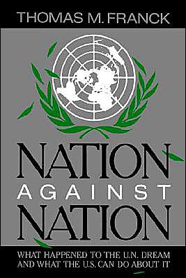 Book Nation Against Nation: What Happened to the U.N. Dream and What the U.S. Can Do About It free