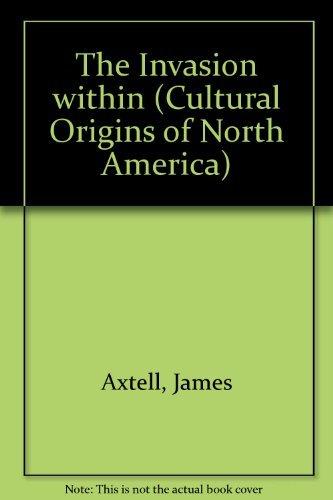 Book The Invasion Within: The Contest of Cultures in Colonial North America (Cultural Origins of North America) free