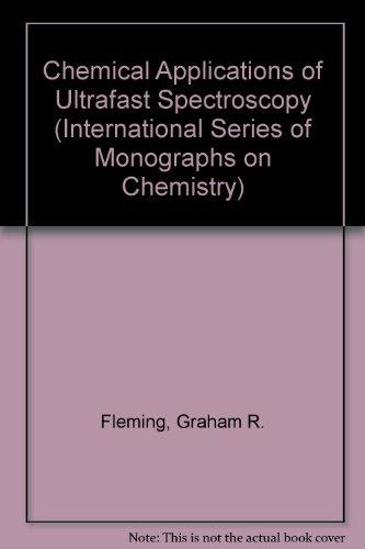Book Chemical Applications of Ultrafast Spectroscopy (International Series of Monographs on Chemistry, 13) free
