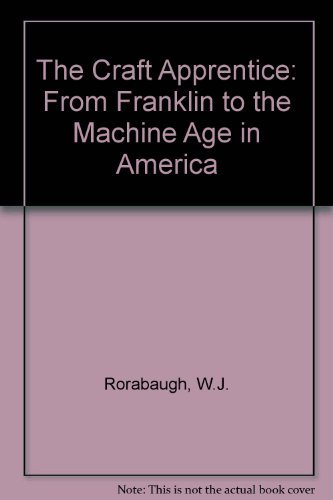 Book The Craft Apprentice: From Franklin to the Machine Age in America free