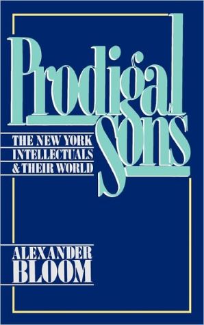 Book Prodigal Sons: The New York Intellectuals and Their World free