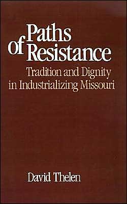 Book Paths of Resistance: Tradition and Dignity in Industrializing Missouri free