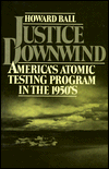 Book Justice Downwind: America's Atomic Testing Program in the 1950s free
