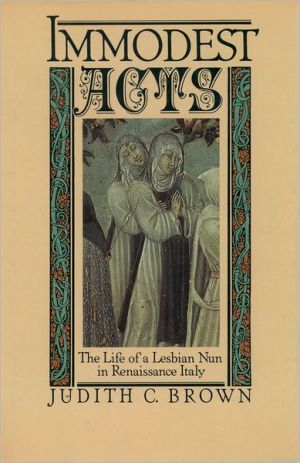 Book Immodest Acts: The Life of a Lesbian Nun in Renaissance Italy (Studies in the History of Sexuality) free